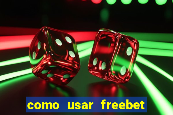 como usar freebet vai de bet